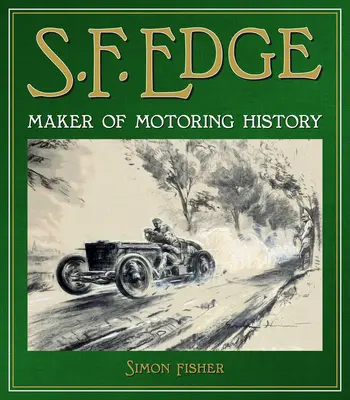 S.F. Edge: twórca historii motoryzacji - S.F. Edge: Maker of Motoring History