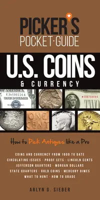 Picker's Pocket Guide U.S. Coins & Currency: Jak wybierać antyki jak profesjonalista - Picker's Pocket Guide U.S. Coins & Currency: How to Pick Antiques Like a Pro