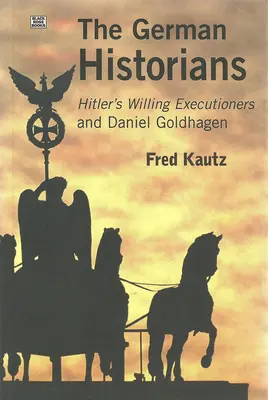 Niemieccy historycy - chętni kaci Hitlera i Daniel Goldhagen - German Historians - Hitler's Willing Executioners and Daniel Goldhagen
