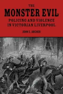 Potworne zło: policja i przemoc w wiktoriańskim Liverpoolu - The Monster Evil: Policing and Violence in Victorian Liverpool