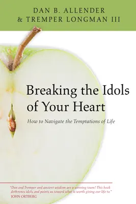 Przełamywanie bożków serca: Jak radzić sobie z pokusami życia - Breaking the Idols of Your Heart: How to Navigate the Temptations of Life