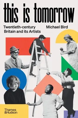 This Is Tomorrow: Dwudziestowieczna Wielka Brytania i jej artyści - This Is Tomorrow: Twentieth-Century Britain and Its Artists