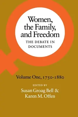 Kobiety, rodzina i wolność: Debata w dokumentach, tom I, 1750-1880 - Women, the Family, and Freedom: The Debate in Documents, Volume I, 1750-1880