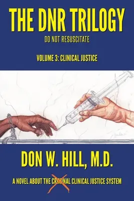 Trylogia DNR: Tom 3: Sprawiedliwość kliniczna - The DNR Trilogy: Volume 3: Clinical Justice