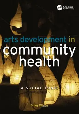 Rozwój sztuki w zdrowiu społeczności: Tonik społeczny - Arts Development in Community Health: A Social Tonic