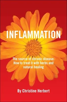 Zapalenie, źródło chorób przewlekłych: Jak leczyć ziołami i naturalnymi metodami? - Inflammation, the Source of Chronic Disease: How to Treat It with Herbs and Natural Healing