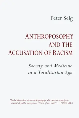 Antropozofia i oskarżenie o rasizm: Społeczeństwo i medycyna w epoce totalitaryzmu - Anthroposophy and the Accusation of Racism: Society and Medicine in a Totalitarian Age