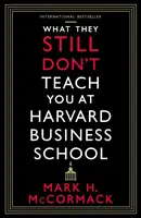 Czego wciąż nie uczą w Harvard Business School - What They Still Don't Teach You At Harvard Business School