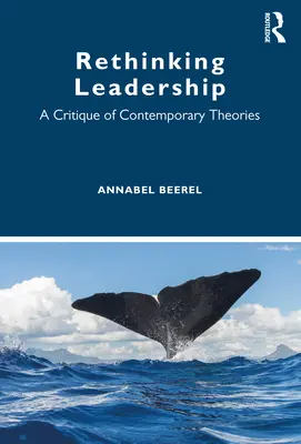 Rethinking Leadership: Krytyka współczesnych teorii - Rethinking Leadership: A Critique of Contemporary Theories