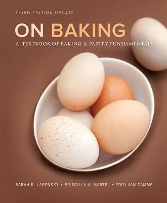 O pieczeniu: Podręcznik podstaw piekarnictwa i cukiernictwa, wydanie zaktualizowane - On Baking: A Textbook of Baking and Pastry Fundamentals, Updated Edition