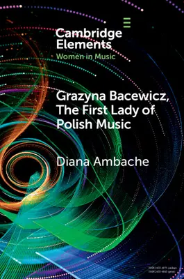 Grażyna Bacewicz, „pierwsza dama polskiej muzyki - Grazyna Bacewicz, the 'First Lady of Polish Music'