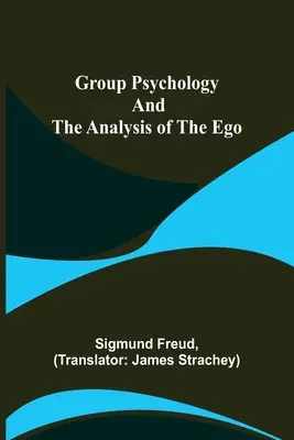 Psychologia grupowa i analiza ego - Group Psychology and The Analysis of The Ego