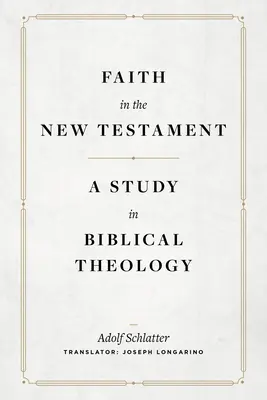 Wiara w Nowym Testamencie: Studium teologii biblijnej - Faith in the New Testament: A Study in Biblical Theology