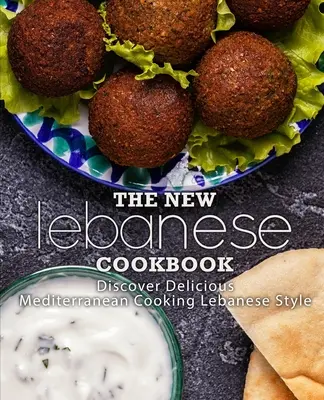 Nowa libańska książka kucharska: Odkryj pyszne śródziemnomorskie gotowanie w stylu libańskim (wydanie 2) - The New Lebanese Cookbook: Discover Delicious Mediterranean Cooking Lebanese Style (2nd Edition)