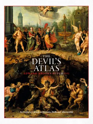 Atlas diabła: Przewodnik odkrywcy po niebiosach, piekłach i zaświatach - The Devil's Atlas: An Explorer's Guide to Heavens, Hells and Afterworlds