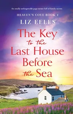 Klucz do ostatniego domu przed morzem: Niezapomniany zwrot akcji pełen rodzinnych sekretów - The Key to the Last House Before the Sea: A totally unforgettable page-turner full of family secrets