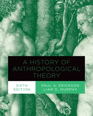 Historia teorii antropologicznej, wydanie szóste - History of Anthropological Theory, Sixth Edition