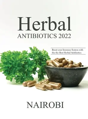 Ziołowe antybiotyki 2022: wzmocnij swój układ odpornościowy najlepszymi ziołowymi antybiotykami - Herbal Antibiotics 2022: Boost your Immune System with the the Best Herbal Antibiotics