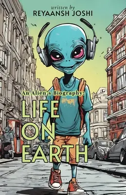 Biografia kosmity: Życie na Ziemi - An Alien's Biography: Life on Earth