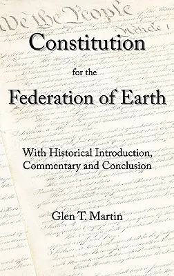 Konstytucja dla Federacji Ziemi: Z historycznym wprowadzeniem, komentarzem i konkluzją - A Constitution for the Federation of Earth: With Historical Introduction, Commentary, and Conclusion