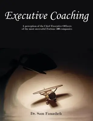 Coaching dla kadry zarządzającej: Percepcja dyrektorów generalnych odnoszących największe sukcesy firm z listy Fortune 500 - Executive Coaching: A Perception of the Chief Executive Officers of the Most Successful Fortune 500 Companies