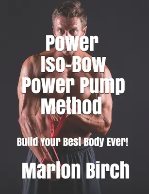 Metoda Power Iso-Bow Power Pump - Power Iso-Bow Power Pump Method