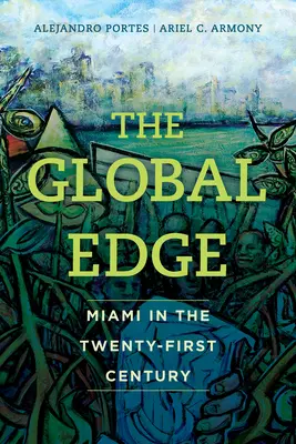 Globalna krawędź: Miami w dwudziestym pierwszym wieku - The Global Edge: Miami in the Twenty-First Century