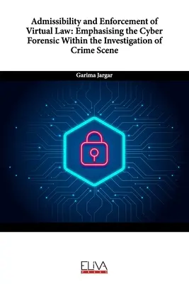 Dopuszczalność i egzekwowanie prawa wirtualnego: Nacisk na cyberkryminalistykę w dochodzeniu na miejscu zbrodni - Admissibility and Enforcement of Virtual Law: Emphasising the Cyber Forensic Within the Investigation of Crime Scene