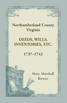 Hrabstwo Northumberland, Wirginia Czyny, testamenty, spisy itp., 1737-1743 - Northumberland County, Virginia Deeds, Wills, Inventories, etc., 1737-1743