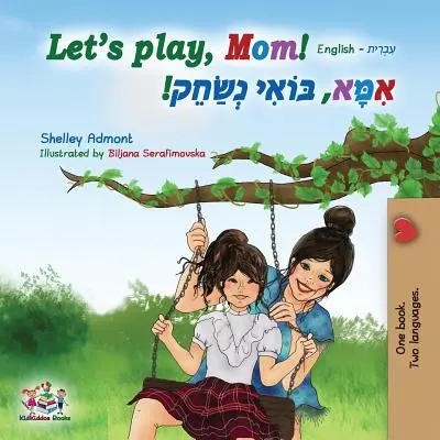 Pobawmy się, mamo! Angielski hebrajski - Let's play, Mom!: English Hebrew