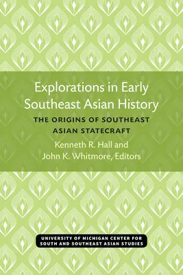 Eksploracje we wczesnej historii Azji Południowo-Wschodniej: Początki państwowości Azji Południowo-Wschodniej - Explorations in Early Southeast Asian History: The Origins of Southeast Asian Statecraft