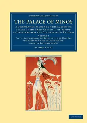 Pałac Minosa: A Comparative Account of the Successive Stages of the Early Cretan Civilization as Illustrated by the Discoveries at K - The Palace of Minos: A Comparative Account of the Successive Stages of the Early Cretan Civilization as Illustrated by the Discoveries at K