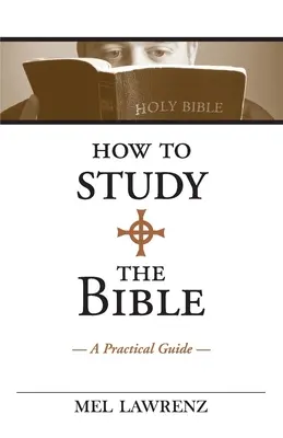Jak studiować Biblię: Praktyczny przewodnik - How to Study the Bible: A Practical Guide