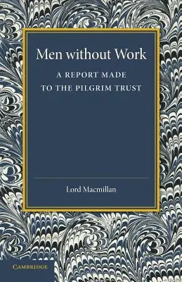 Ludzie bez pracy: Raport sporządzony dla Pilgrim Trust - Men Without Work: A Report Made to the Pilgrim Trust