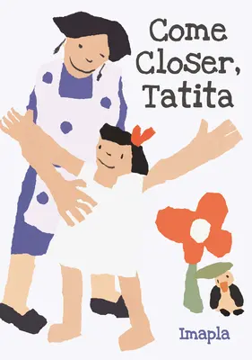 Podejdź bliżej, Tatita - Come Closer, Tatita