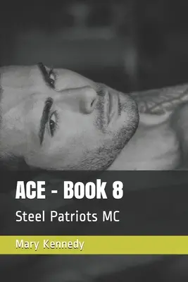 ACE - Księga 8: Steel Patriots MC - ACE - Book 8: Steel Patriots MC