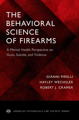 Behawioralna nauka o broni palnej: Perspektywa zdrowia psychicznego w odniesieniu do broni, samobójstw i przemocy - The Behavioral Science of Firearms: A Mental Health Perspective on Guns, Suicide, and Violence