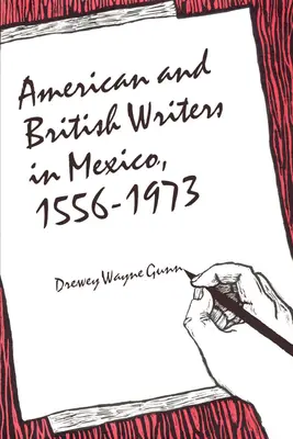 Amerykańscy i brytyjscy pisarze w Meksyku, 1556-1973 - American and British Writers in Mexico, 1556-1973