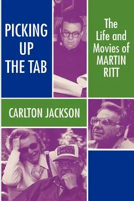 Picking Up the Tab: Życie i filmy Martina Ritta - Picking Up the Tab: The Life and Movies of Martin Ritt