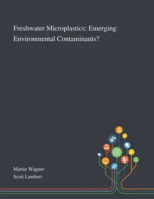 Mikroplastiki słodkowodne: Pojawiające się zanieczyszczenia środowiska? - Freshwater Microplastics: Emerging Environmental Contaminants?