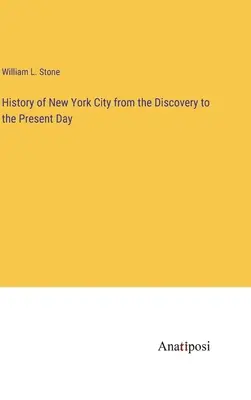 Historia Nowego Jorku od odkrycia do czasów współczesnych - History of New York City from the Discovery to the Present Day