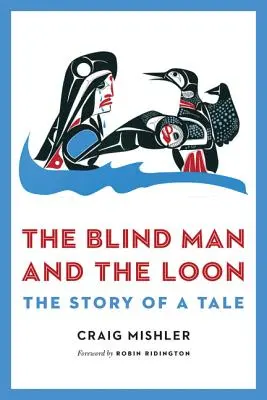 The Blind Man and the Loon: Opowieść o baśni - The Blind Man and the Loon: The Story of a Tale