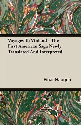 Voyages To Vinland - pierwsza amerykańska saga w nowym tłumaczeniu i interpretacji - Voyages To Vinland - The First American Saga Newly Translated And Interpreted