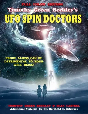 Timothy Green Beckley's UFO Spin Doctors Full Color Edition: Dowód na to, że kosmici mogą być szkodliwi dla twojego dobrego samopoczucia - Timothy Green Beckley's UFO Spin Doctors Full Color Edition: Proof Aliens Can Be Detrimental To Your Well Being