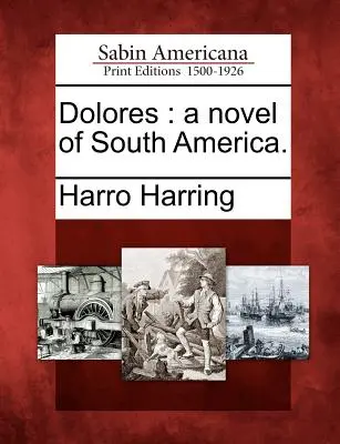 Dolores: Powieść o Ameryce Południowej. - Dolores: A Novel of South America.