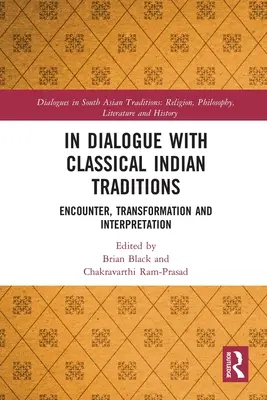 W dialogu z klasycznymi tradycjami indyjskimi: Spotkanie, transformacja i interpretacja - In Dialogue with Classical Indian Traditions: Encounter, Transformation and Interpretation