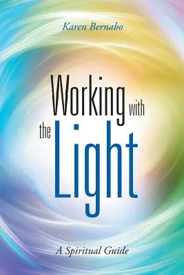 Praca ze światłem: Przewodnik duchowy - Working with the Light: A Spiritual Guide