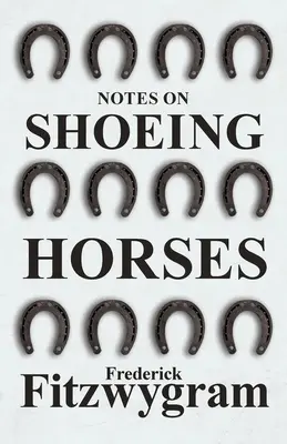 Uwagi na temat podkuwania koni - Notes on Shoeing Horses