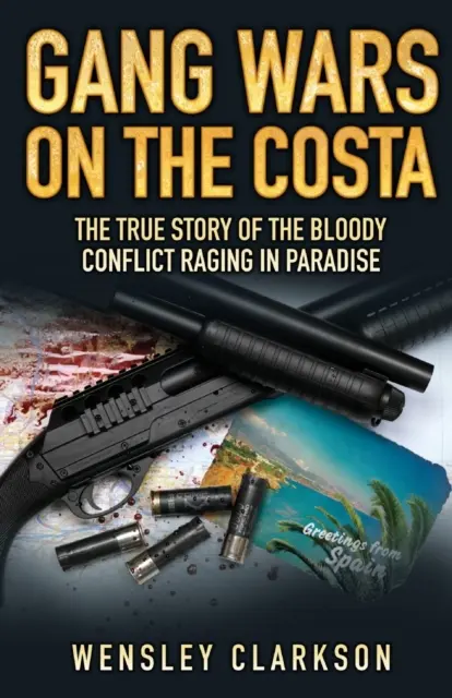 Gang Wars on the Costa - Prawdziwa historia krwawego konfliktu toczącego się w raju - Gang Wars on the Costa - The True Story of the Bloody Conflict Raging in Paradise