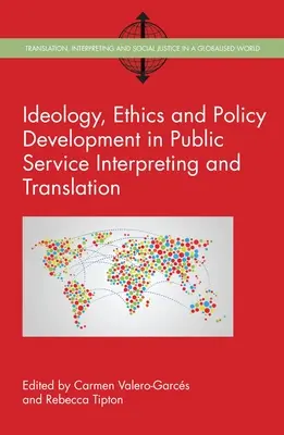 Ideologia, etyka i rozwój polityki w tłumaczeniach ustnych i pisemnych w służbie publicznej - Ideology, Ethics and Policy Development in Public Service Interpreting and Translation